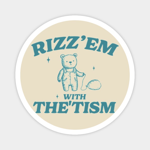 Rizz Em With The Tism Shirt, Retro Unisex Adult T Shirt, Funny Bear Meme Magnet by Hamza Froug